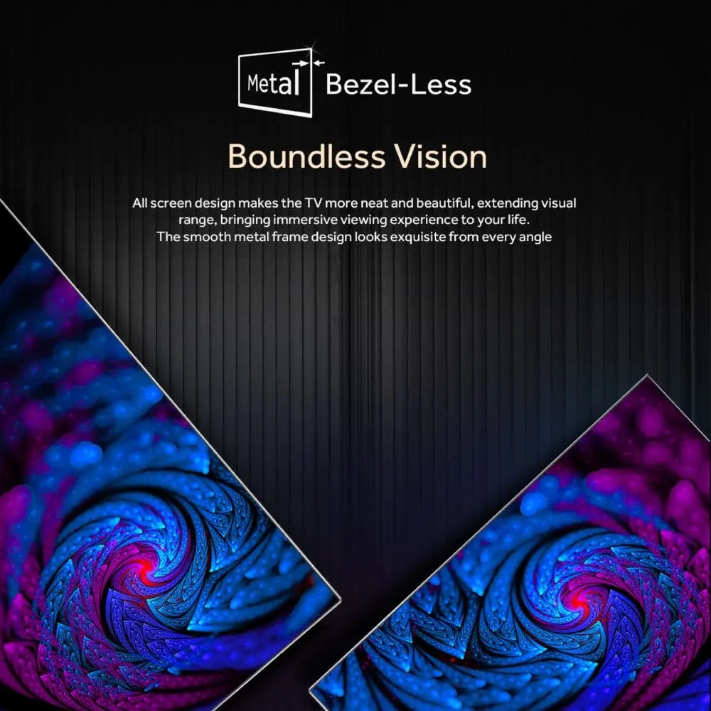 Metal Bezel-Less Design